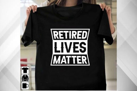 A Professional Design Review of Retired Lives Matter T-Shirt Graphics