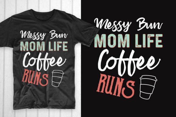 A Review of Messy Bun, Mom Life, Coffee Runs Graphics