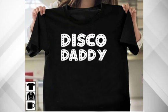 DISCO DADDY Shirt: Bold Graphics for T-Shirt Designs