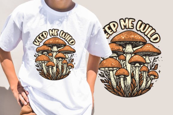 Keep Me Wild Mushrooms T-Shirt Graphics & Design Review