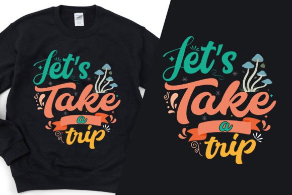 Let’s Take a Trip Graphic for T-Shirt Designs