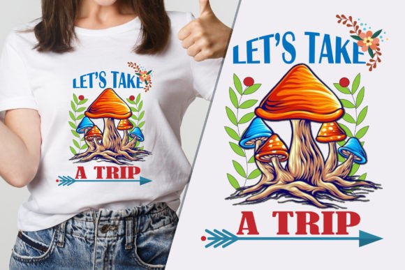 Let’s Take a Trip Mushrooms T-Shirt SVG Graphics