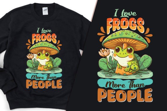 Love Frogs More Than People: Graphics & T-Shirt Designs