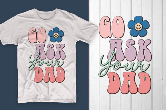 Real Client Review: Go Ask Your Dad Mother’s Day T-Shirt Graphics