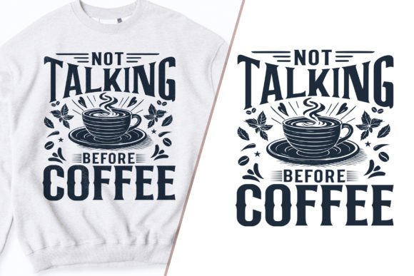 The Not Talking Before Coffee Graphic: A T-Shirt Design's Marketing Potential