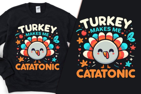 Turkey Makes Me Catatonic T-shirt Design